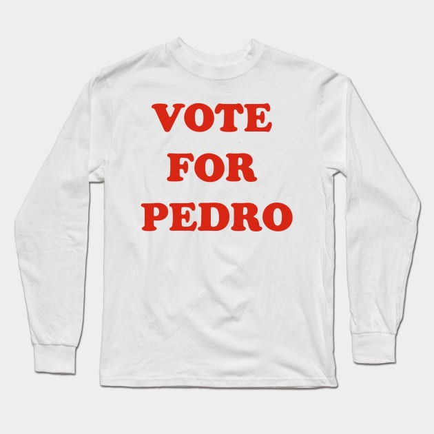 Vote For Pedro | Napoleon Dynamite Long Sleeve T-Shirt by japonesvoador